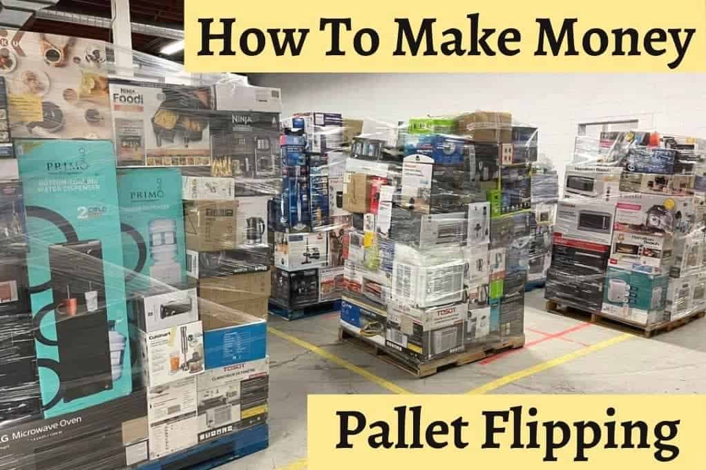 Image of filled pallets with the words, How to make money pallet flipping